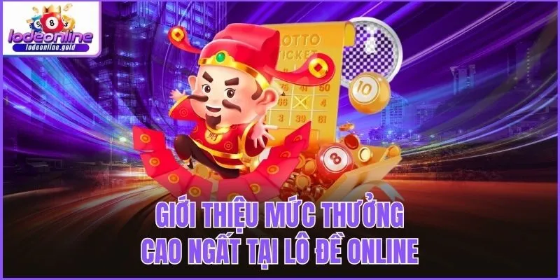 Giới thiệu mức thưởng cao ngất tại Lô đề online