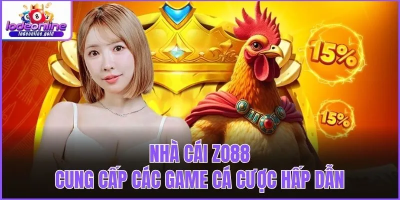 Nhà cái Zo88 cung cấp các game cá cược hấp dẫn
