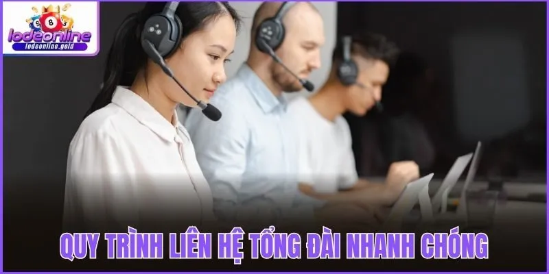 Quy trình liên hệ tổng đài nhanh chóng